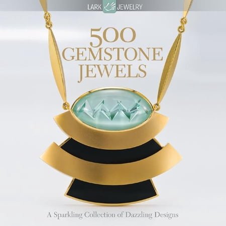 500 Gemstone Jewels: A Sparkling Collection of Dazzling Designs (Lark Jewelry)